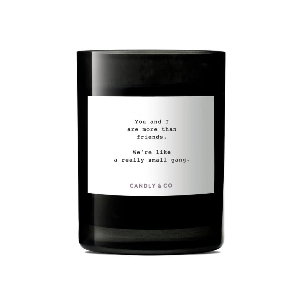 & Co Candle You And I Are More Than Friends. We're Like A Really Small Gang No. 8 Świeca zapachowa